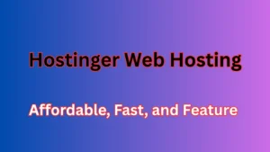 Read more about the article Hostinger Web Hosting: Affordable, Fast, and Feature-Packed Hosting for Everyone